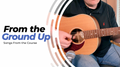 Beginner Fingerstyle Guitar Course - From The Ground Up (Songs Only)